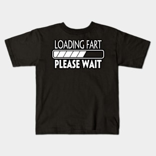 LOADING FART PLEASE WAIT Kids T-Shirt